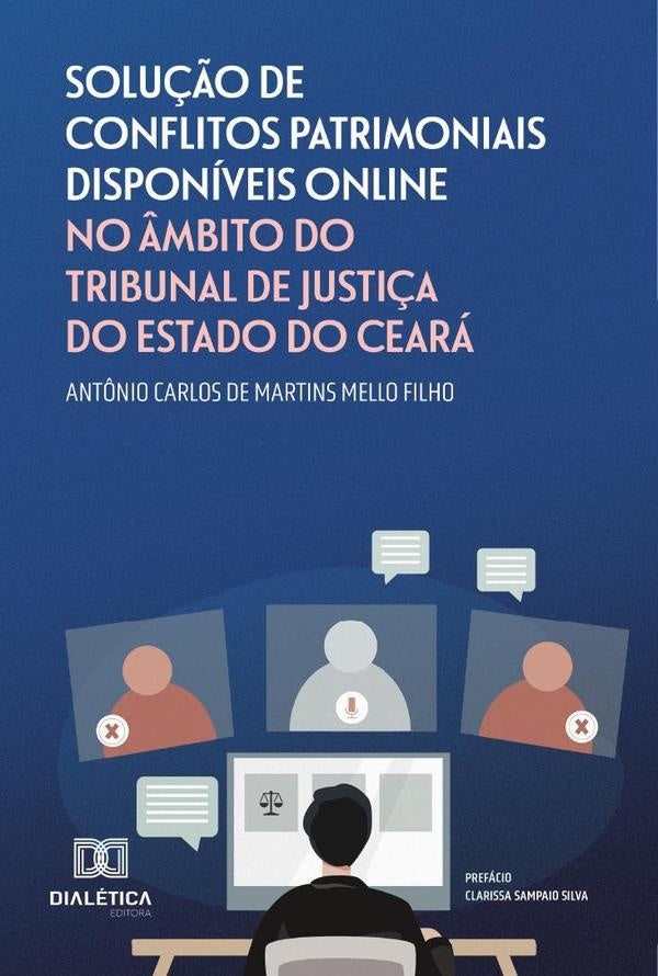 Solu??o de Conflitos Patrimoniais Disponiveis Online no ?mbito do Tribunal de Justi?a do Estado do C | Ant?nioCarlosdeMartinsMello Filho