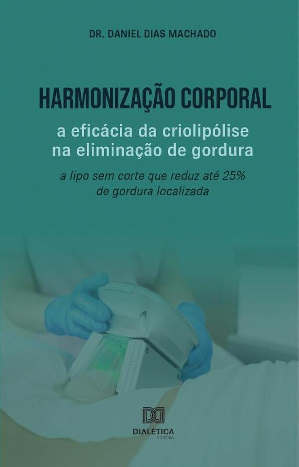 Harmoniza??o Corporal: a eficacia da criolipolise na elimina??o de gordura | DanielDias Machado