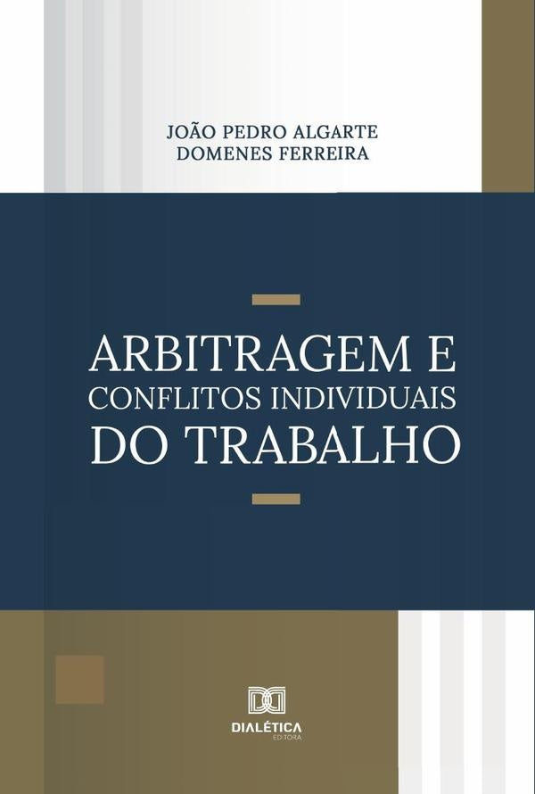 Arbitragem e Conflitos Individuais do Trabalho | Jo?oPedroAlgarteDomenes Ferreira