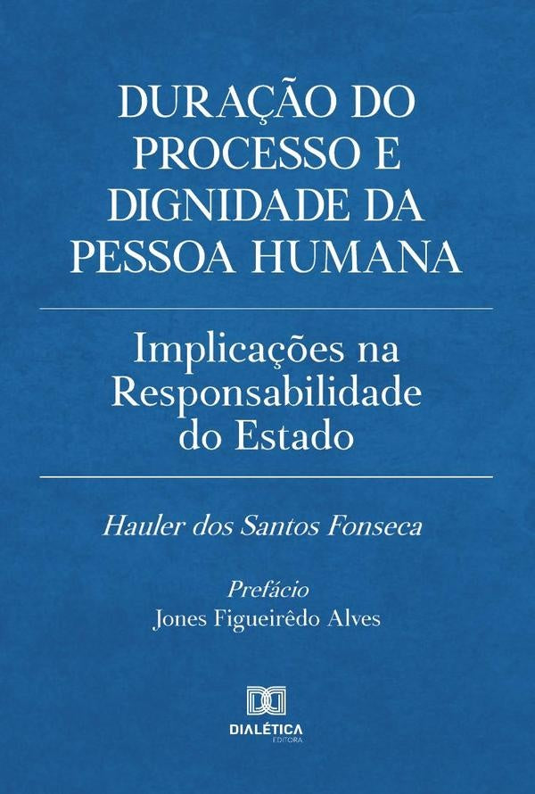 Dura??o do processo e dignidade da pessoa humana | HaulerdosSantos Fonseca