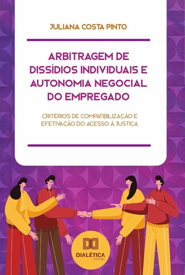Arbitragem de Dissidios Individuais e Autonomia Negocial do Empregado | JulianaCosta Pinto