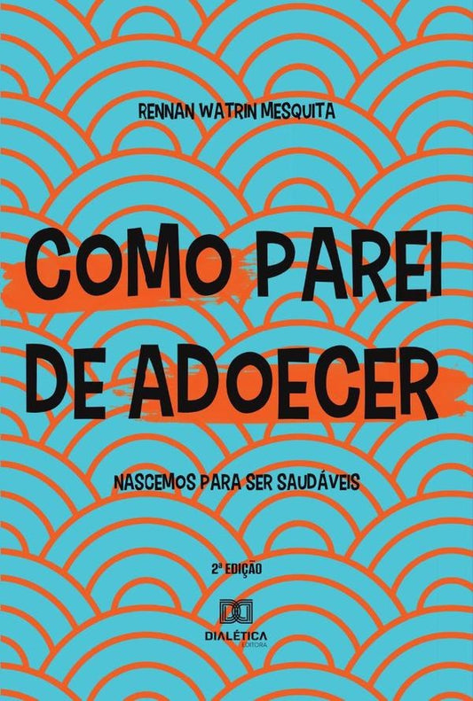 Como Parei de Adoecer | RennanWatrin Mesquita