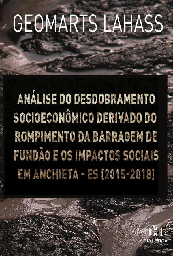 Analise do desdobramento socioecon?mico derivado do rompimento da barragem de Fund?o e os impactos s | Geomarts Lahass