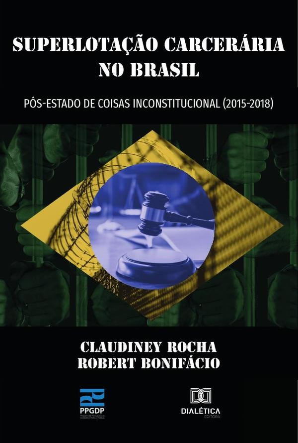 Superlota??o Carceraria no Brasil pos-estado de coisas inconstitucional (2015- 2018) | ClaudineyRochaeRobert Bonifacio