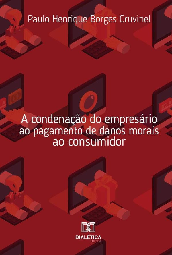 A condena??o do empresario ao pagamento de danos morais ao consumidor | PauloHenriqueBorges Cruvinel