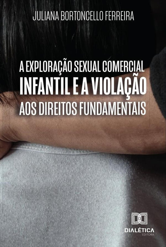 A explora??o sexual comercial infantil e a viola??o aos direitos fundamentais | JulianaBortoncello Ferreira