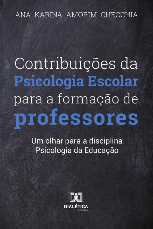 Contribui??es da Psicologia Escolar para forma??o dos professores | AnaKarinaAmorim Checchia