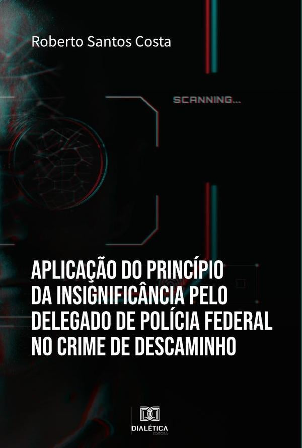 Aplica??o do principio da insignific?ncia pelo Delegado de Policia Federal no crime de descaminho | RobertoSantos Costa