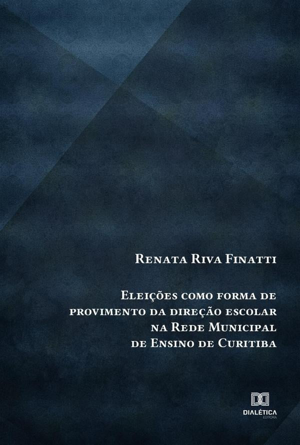 Elei??es como forma de provimento da dire??o escolar na Rede Municipal de Ensino de Curitiba | RenataRiva Finatti