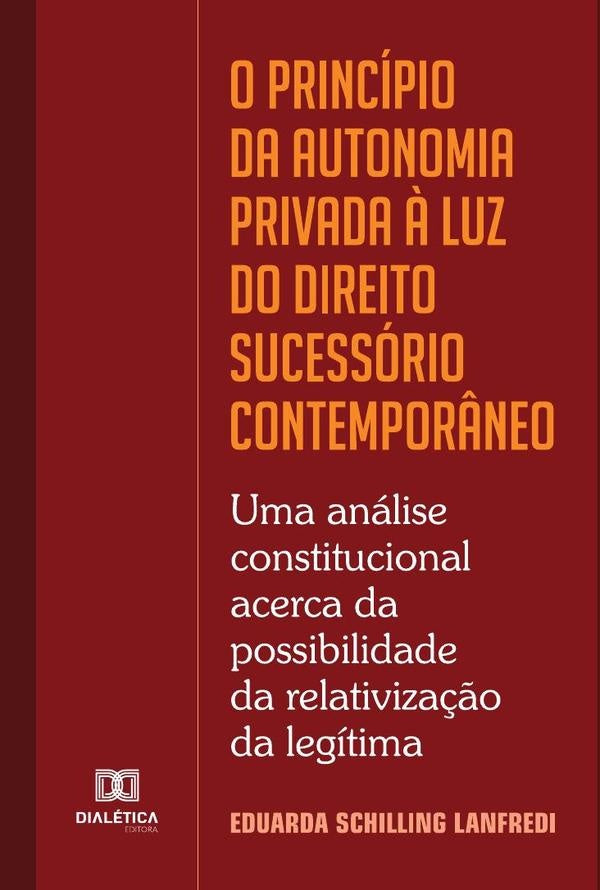 O principio da autonomia privada ? luz do Direito Sucessorio contempor?neo | EduardaSchilling Lanfredi