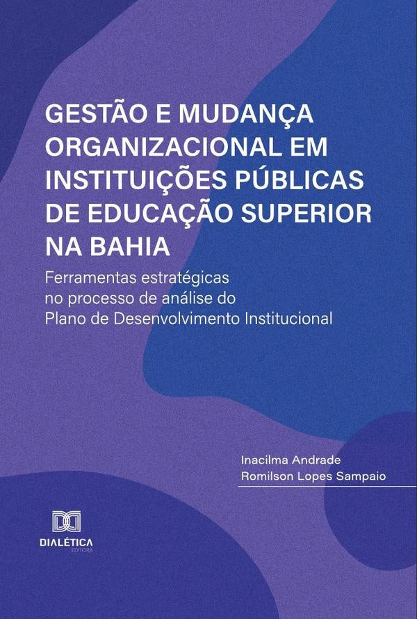 Gest?o e Mudan?a Organizacional em Institui??es Publicas de Educa??o Superior na Bahia | InacilmaRitaSilva Andrade