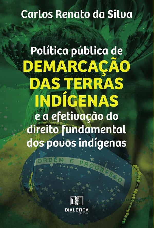 Politica publica de demarca??o das terras indigenas e a efetiva??o do direito fundamental dos povos  | CarlosRenatoda Silva
