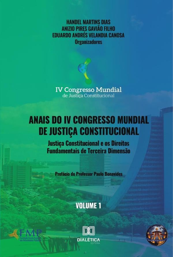 Anais do IV Congresso Mundial de Justi?a Constitucional volume 1 | AnizioPiresGavMartins Dias