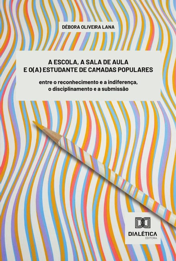 A escola, a sala de aula e o(a) estudante de camadas populares | DeboraOliveira Lana