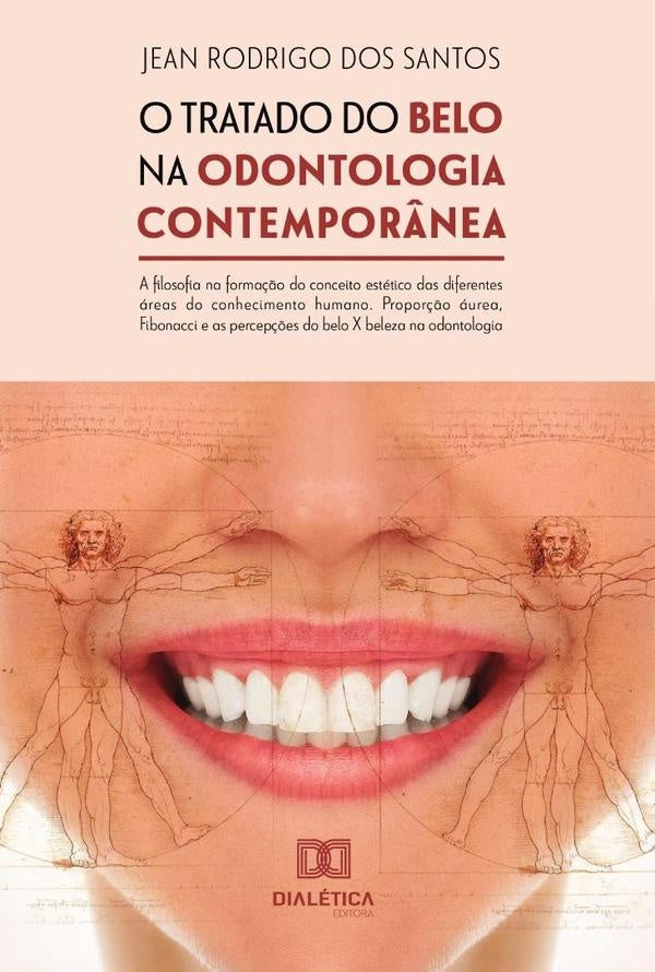 O tratado do belo na odontologia contempor?nea: a filosofia na forma??o do conceito estetico das dif | JeanRodrigodos Santos