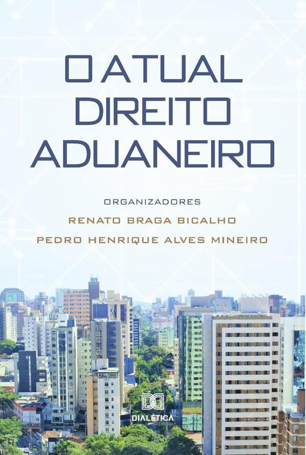 O atual direito aduaneiro | RenatoBraga Bicalho