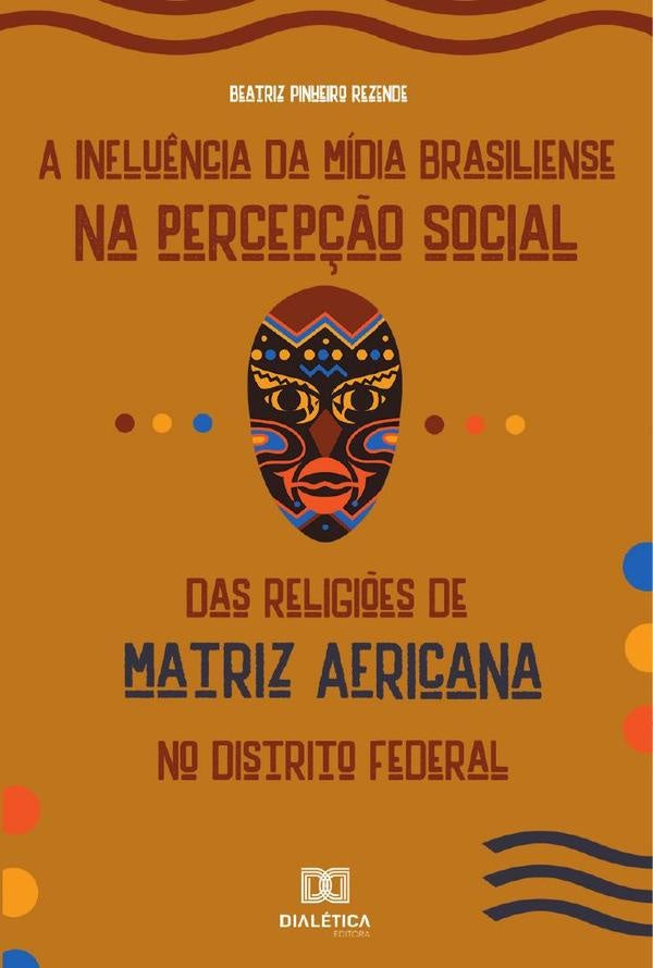 A Influ?ncia da Midia Brasiliense na Percep??o Social das Religi?es de Matriz Africana no Distrito F | BeatrizPinheiro Rezende
