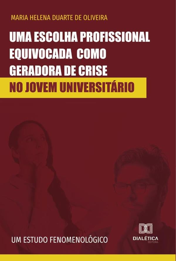 Uma escolha profissional equivocada como geradora de crise no jovem universitario | MariaHelenaDuartede Oliveira