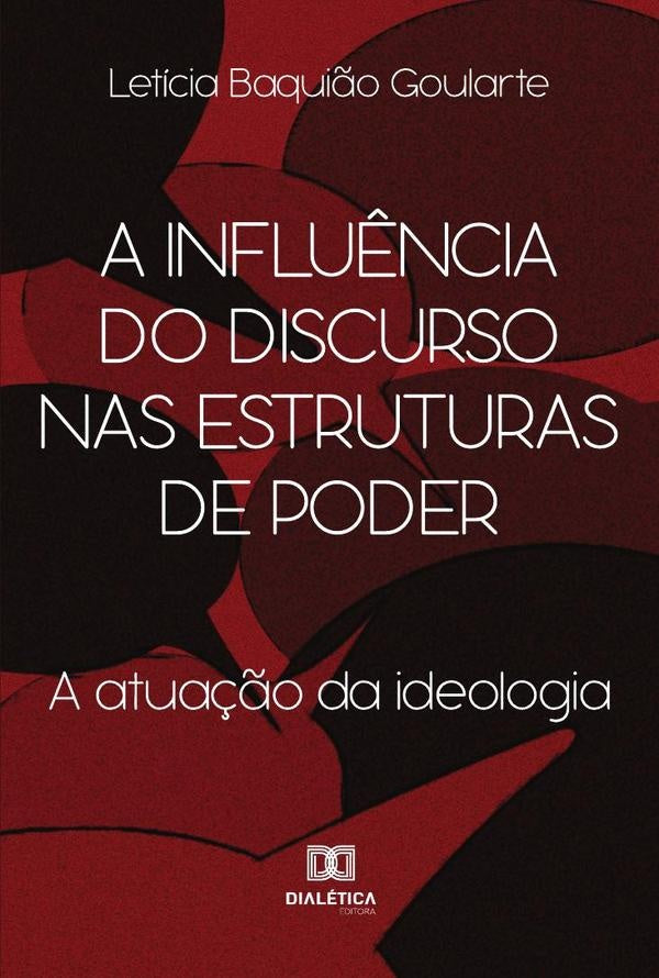 A influ?ncia do discurso nas estruturas de poder | LeticiaBaqui?o Goularte