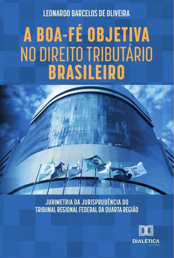 A Boa-Fe Objetiva no Direito Tributario Brasileiro | LeonardoBarcelosde Oliveira