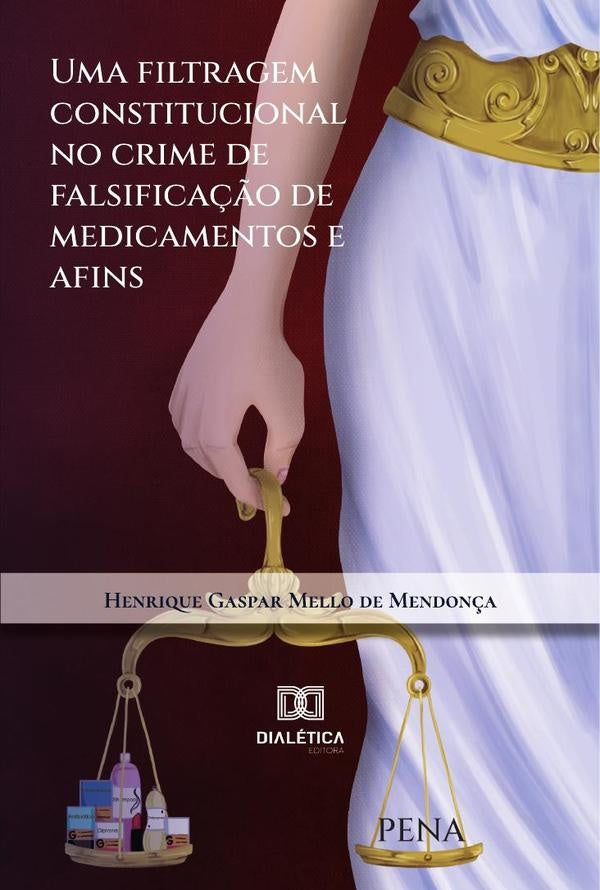 Uma filtragem constitucional no crime de falsifica??o de medicamentos e afins | HenriqueGasparMellode Mendon?a