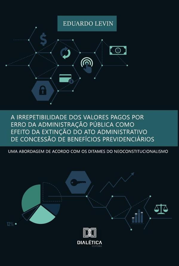 A irrepetibilidade dos valores pagos por erro da Administra??o Publica como efeito da extin??o do at | Eduardo Levin