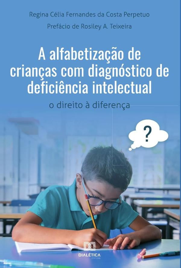 A alfabetiza??o de crian?as com diagnostico de defici?ncia intelectual | ReginaCeliaFernandes Perpetuo