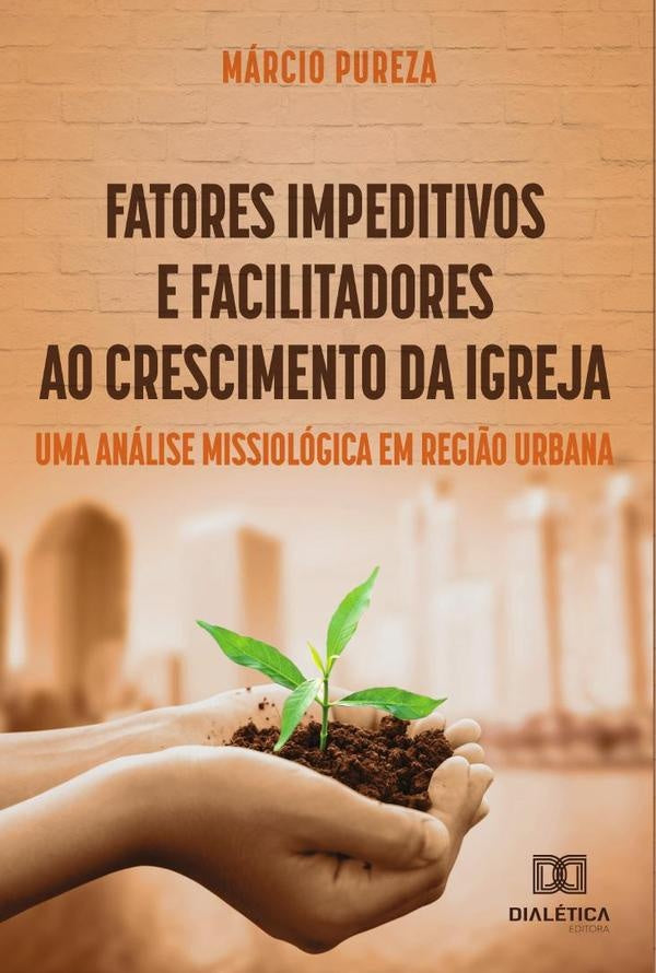Fatores impeditivos e facilitadores ao crescimento da igreja | MarcioPurezade Lima