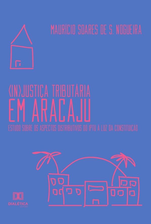 (In)Justi?a Tributaria em Aracaju | MauricioSoaresdeS. Nogueira.