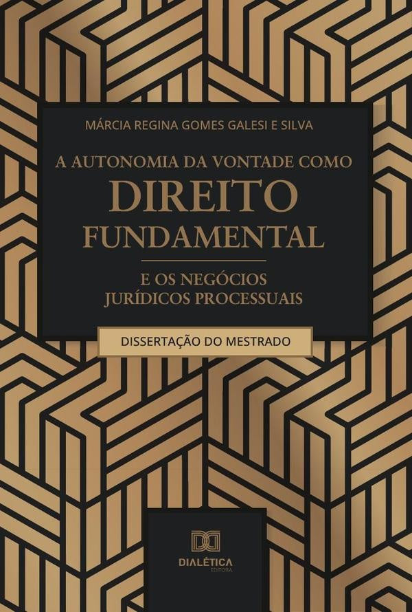A autonomia da vontade como direito fundamental e os negocios juridicos processuais | MarciaReginaGomesGalesie Silva