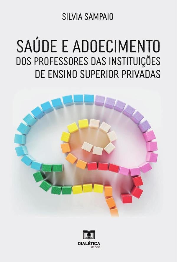 Saude e adoecimento dos professores das institui??es de ensino superior privadas | SilviaCristinaCarvalho Sampaio
