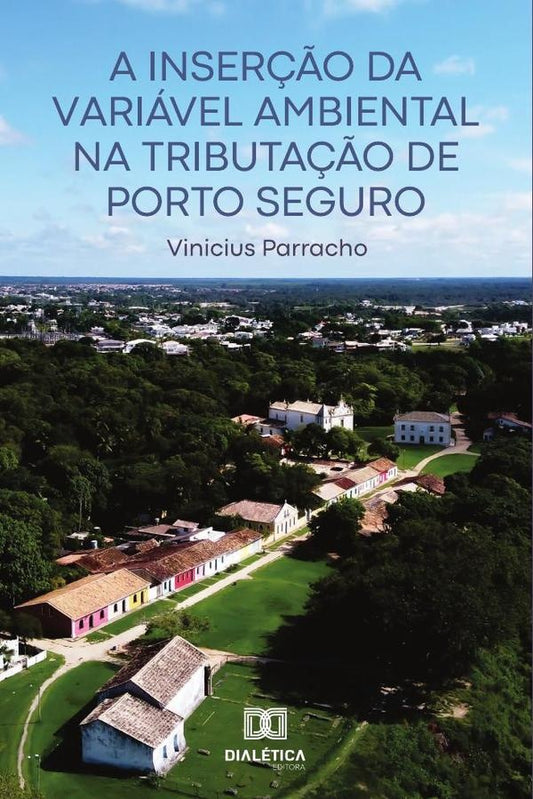 A Inser??o da Variavel Ambiental na Tributa??o de Porto Seguro | Vinicius Parracho