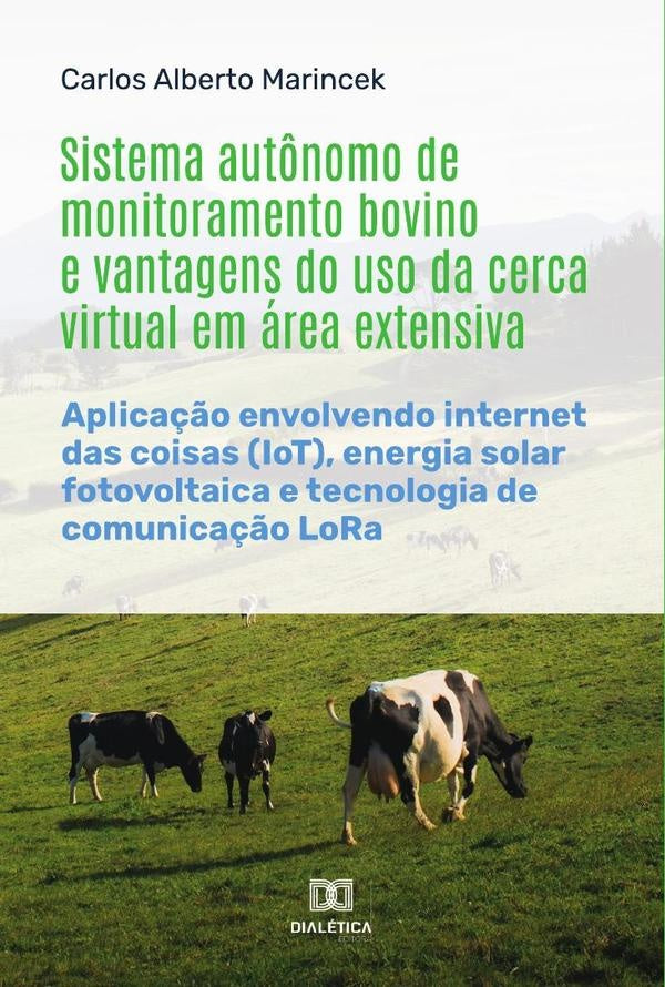 Sistema aut?nomo de monitoramento bovino e vantagens do uso da cerca virtual em area extensiva | CarlosAlberto Marincek