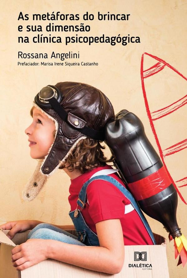 As metaforas do brincar e sua dimens?o na clinica psicopedagogica | Rossana Angelini