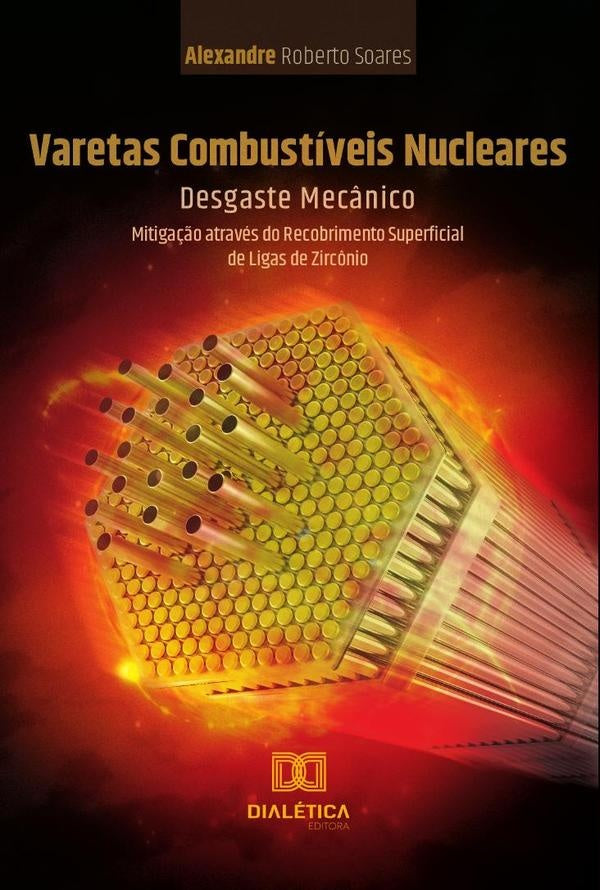 Varetas Combustiveis Nucleares: Desgaste Mec?nico | AlexandreRoberto Soares