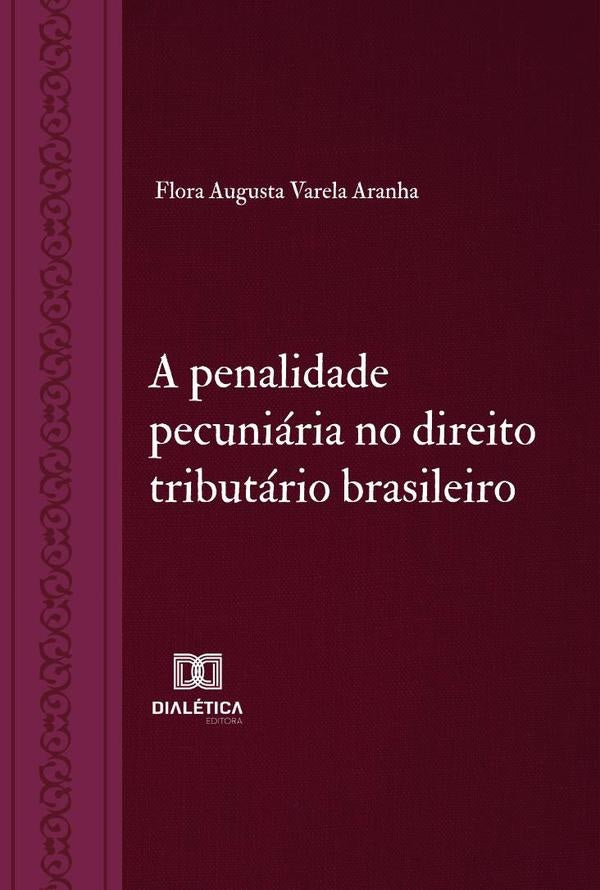 A penalidade pecuniaria no direito tributario brasileiro | FloraAugustaVarela Aranha