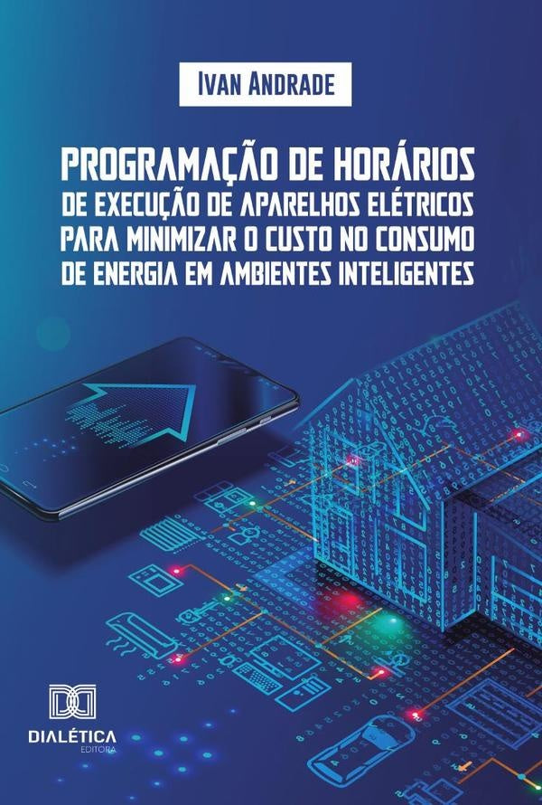 Programa??o de horarios de execu??o de aparelhos eletricos para minimizar o custo no consumo de ener | FranciscoIvanRodriguesde Andrade