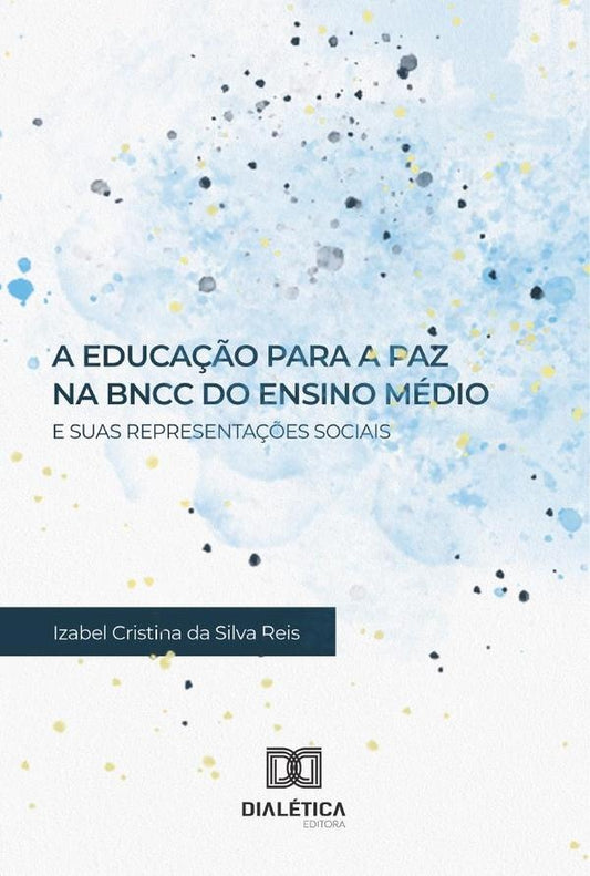 A Educa??o para a Paz na BNCC do Ensino Medio e suas Representa??es Sociais | IzabelCristinadaSilva Reis