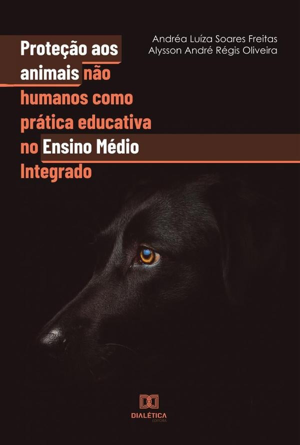 Prote??o aos animais n?o humanos como pratica educativa no Ensino Medio Integrado | AndreaLuizaSoares Freitas