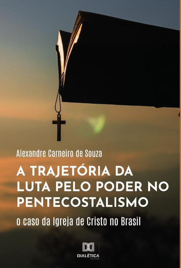 A trajetoria da luta pelo poder no pentecostalismo | AlexandreCarneirode Souza