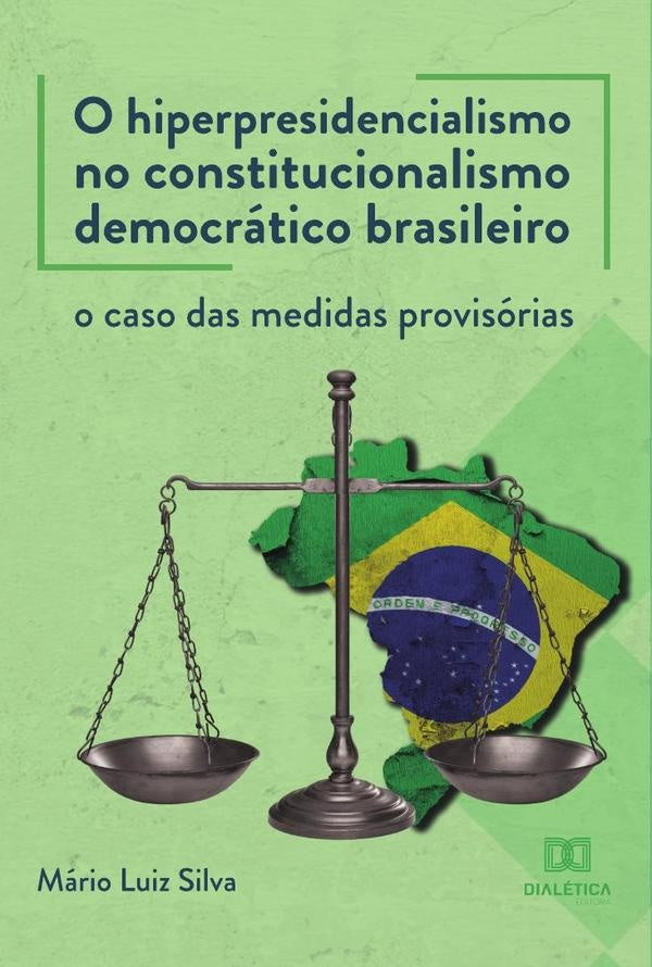 O hiperpresidencialismo no constitucionalismo democratico brasileiro | MarioLuiz Silva
