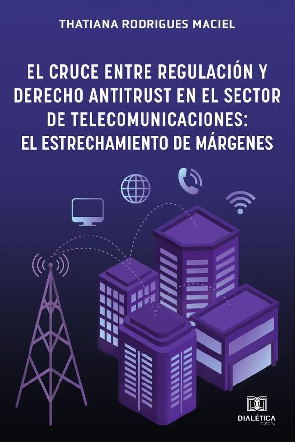 El Cruce entre Regulacion y Derecho Antitrust en el Sector de Telecomunicaciones | ThatianaRodrigues Maciel