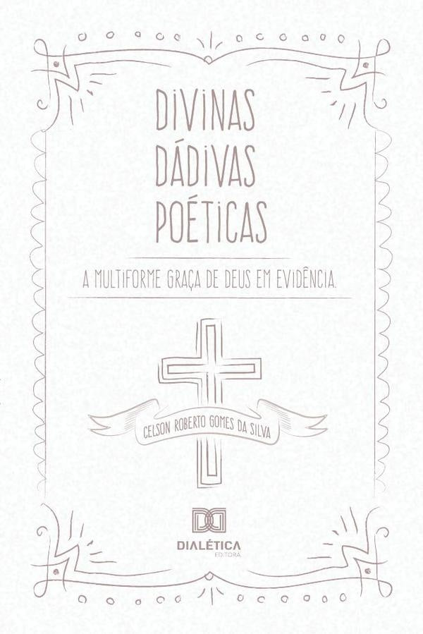 Divinas Dadivas Poeticas | CelsonRobertoGomesDa Silva