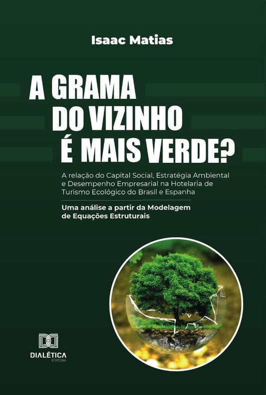A grama do vizinho e mais verde? A rela??o do Capital Social, Estrategia Ambiental e Desempenho Empr | Isaac Matias