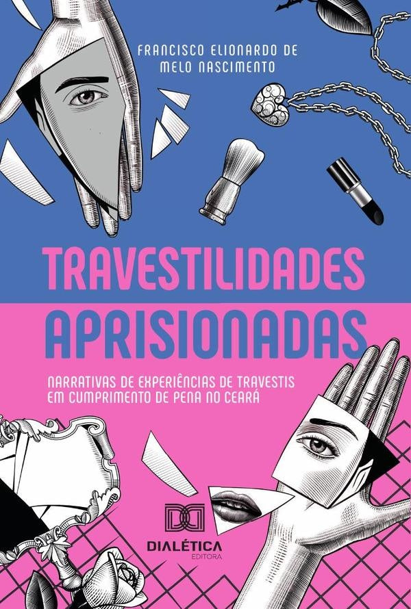 Travestilidades aprisionadas | FranciscoElionardodeMelo Nascimento