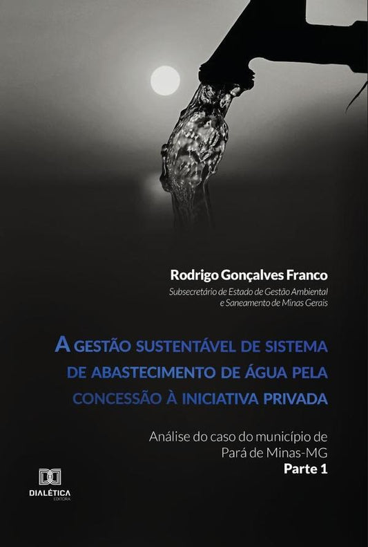 A gest?o sustentavel de sistema de abastecimento de agua pela concess?o ? iniciativa privada | RodrigoGon?alves Franco