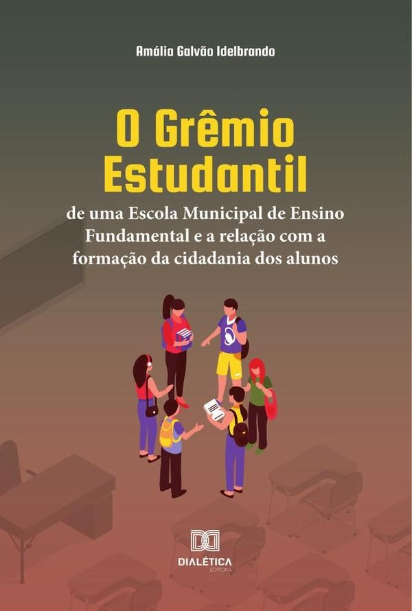O Gr?mio Estudantil de uma Escola Municipal de Ensino Fundamental e a rela??o com a forma??o da cida | AmaliaGalv?o Idelbrando