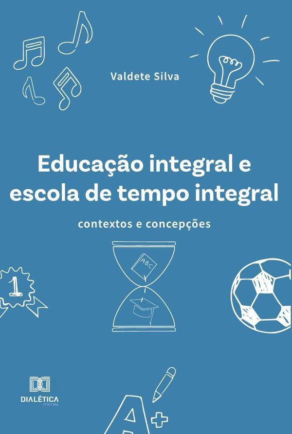 Educa??o integral e escola de tempo integral | ValdeteMariada Silva