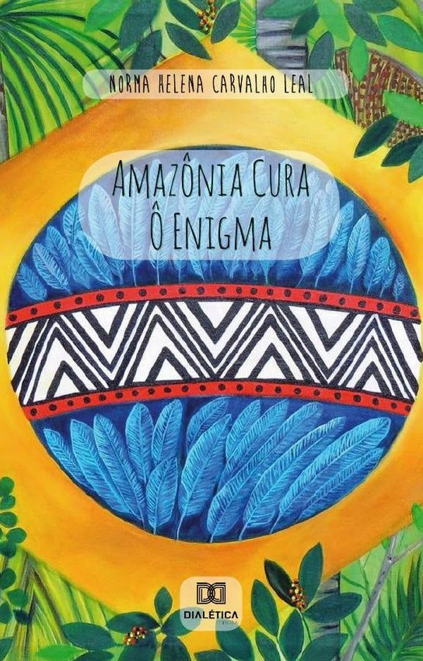 Amaz?nia Cura . ? Enigma | NormaHelenaCarvalho Leal