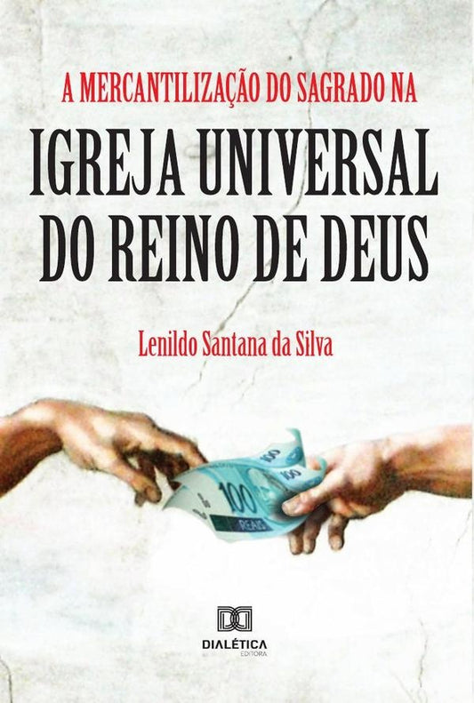 A Mercantiliza??o do Sagrado na Igreja Universal do Reino de Deus | LenildoSantanada Silva